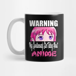 Warning May Spontaneously Start Talking About Anime Mug